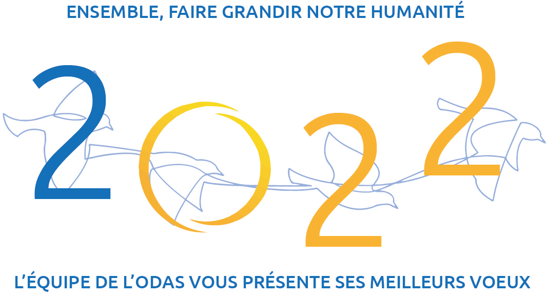Ensemble, faire grandir notre humanité. L'équipe de l'Odas vous présente ses meilleurs voeux.